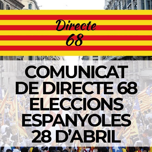 COMUNICAT DE DIRECTE 68 ELECCIONS ESPANYOLES DEL 28 D’ABRIL